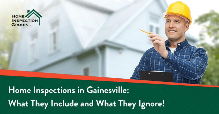 Home Inspections in Gainesville, Fl- What They Include and What They Ignore!